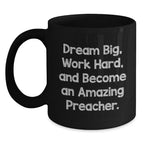Inspirational Preacher Gifts from Friends - Dream Big Work Hard Black Coffee Mug for Graduation
