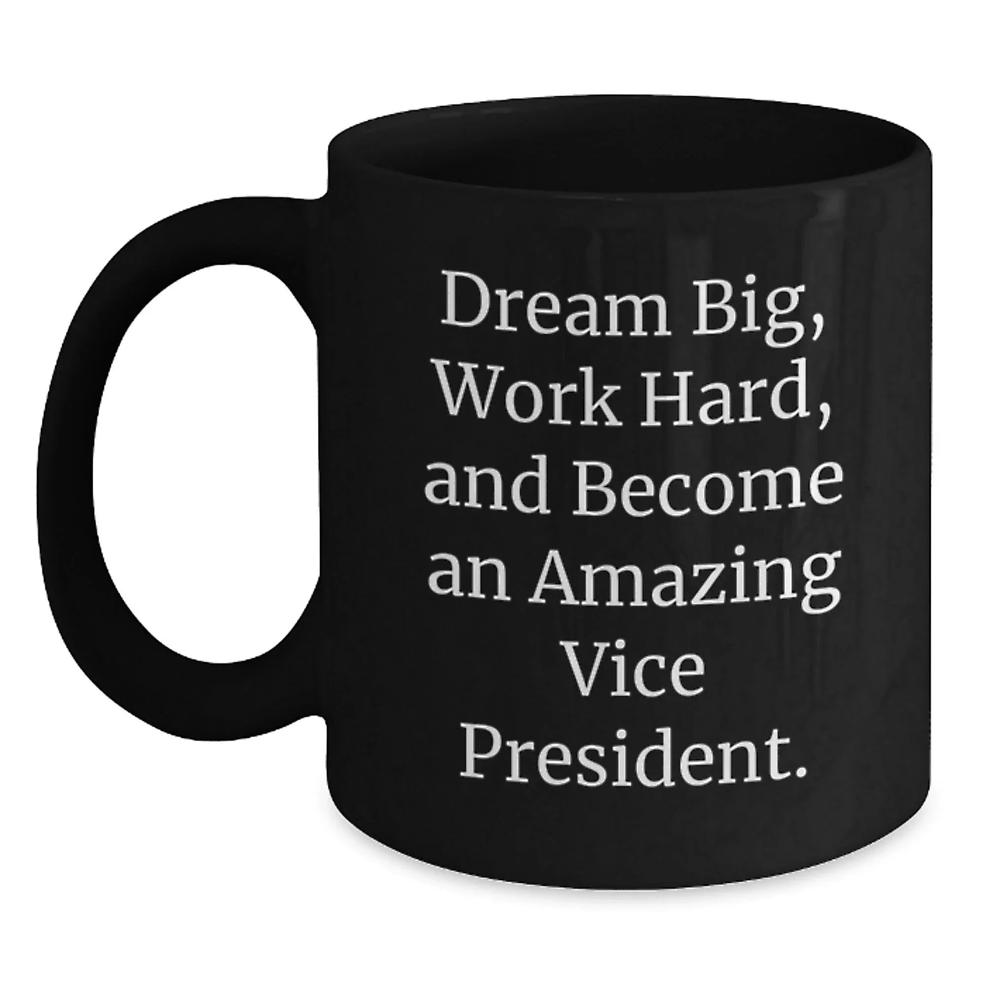 Funny Vice President Gifts for Him, Black Coffee Mug with Inspirational Quote, Gift from Colleagues to Christmas Unique Presents