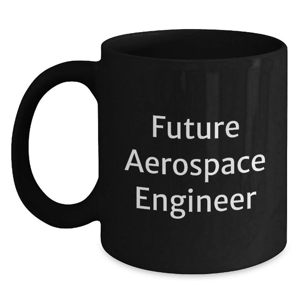 Aerospace Engineer Inspirational Funny Black Coffee Mug Gifts from Friends for Birthday