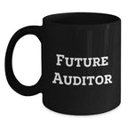 Funny Future Auditor Gifts, Black Coffee Mug - Inspirational Quote for Auditors, Birthday Unique Gifts from Men to Friends