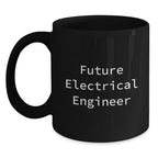 Funny Quote for Future Electrical Engineer Christmas Unique Gifts from Friends, Black Coffee Mug for Electrical Engineer Men, 'Future Electrical Engineer' Mug