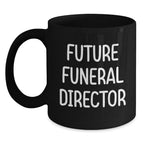 Funny Future Funeral Director Gifts from Friends - Inspirational Black Coffee Mug for Graduation, Gifts for Funeral Director, 'Future is Bright'