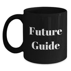 Funny Guide Future Gifts for Men from Family - Black Coffee Mug, 11oz or 15oz, Microwave and Dishwasher Safe