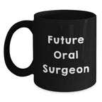 Funny Gift for Future Oral Surgeon, Black Coffee Mug, Christmas Unique Gifts from Friends