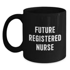 Funny Quote Gifts from Friends for Future Registered Nurse Black Coffee Mug Christmas Unique Presents