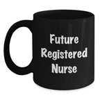 Funny Gifts from Friends for Registered Nurse - Future Registered Nurse Quote, Christmas Unique Gift Ideas for Nurses, Black Coffee Mug