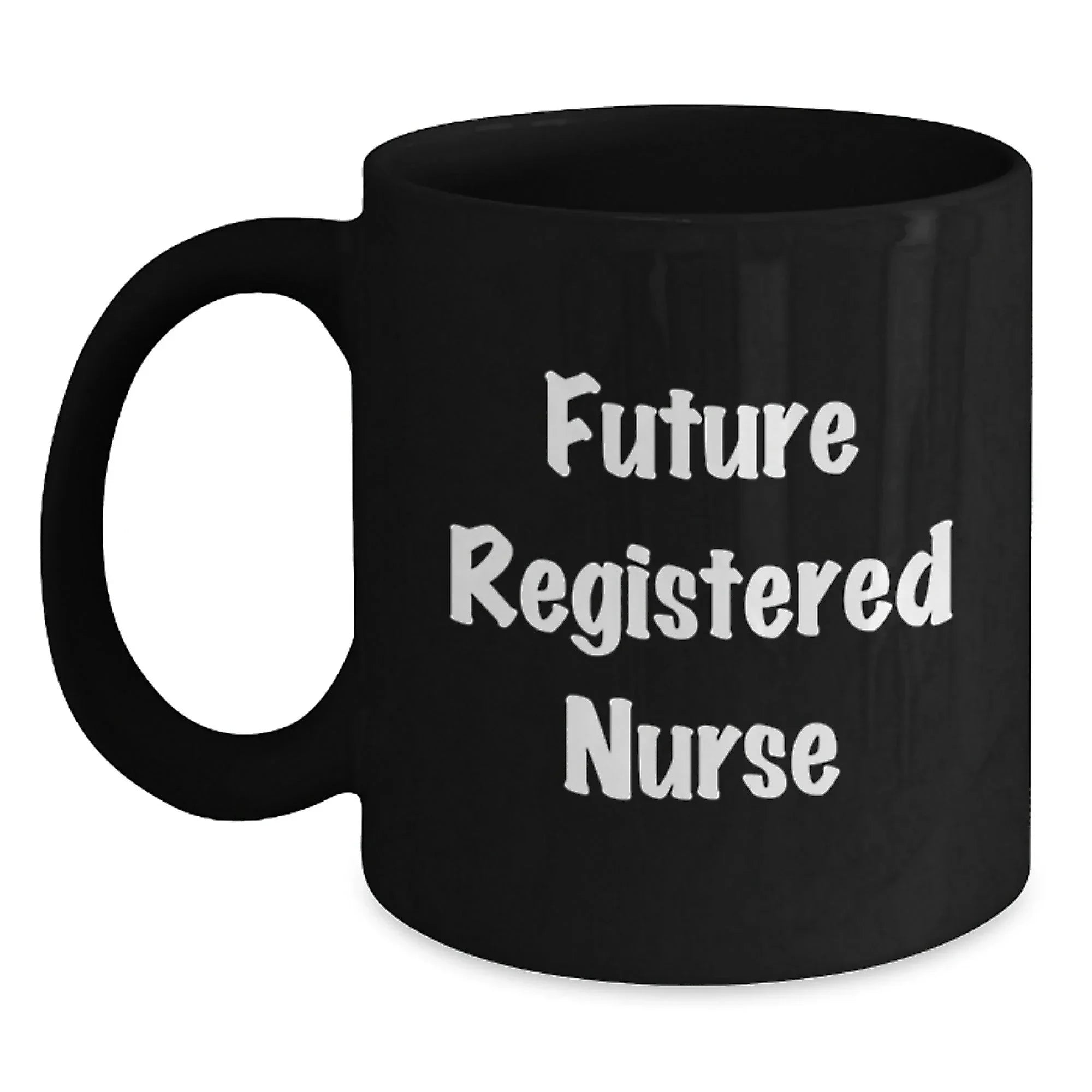 Funny Gifts from Friends for Registered Nurse - Future Registered Nurse Quote, Christmas Unique Gift Ideas for Nurses, Black Coffee Mug