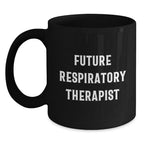 Funny Inspirational Gifts from Friends for Future Respiratory Therapist Black Coffee Mug Christmas Unique Presents