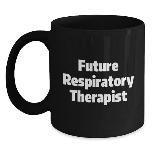 Funny Gifts for Respiratory Therapist | Inspirational Quote Black Coffee Mug, Gifts from Family to Future Respiratory Therapist, Unique Christmas Unique Gifts - Main