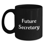 Funny Secretary Gifts from Friends, Black Coffee Mug, 'Future Secretary' Quote, Christmas Unique Gifts for Secretary