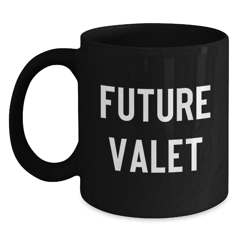 Funny Future Valet Gifts from Friends Black Coffee Mug, Christmas Unique Mugs for Men Valet, Inspirational Quote
