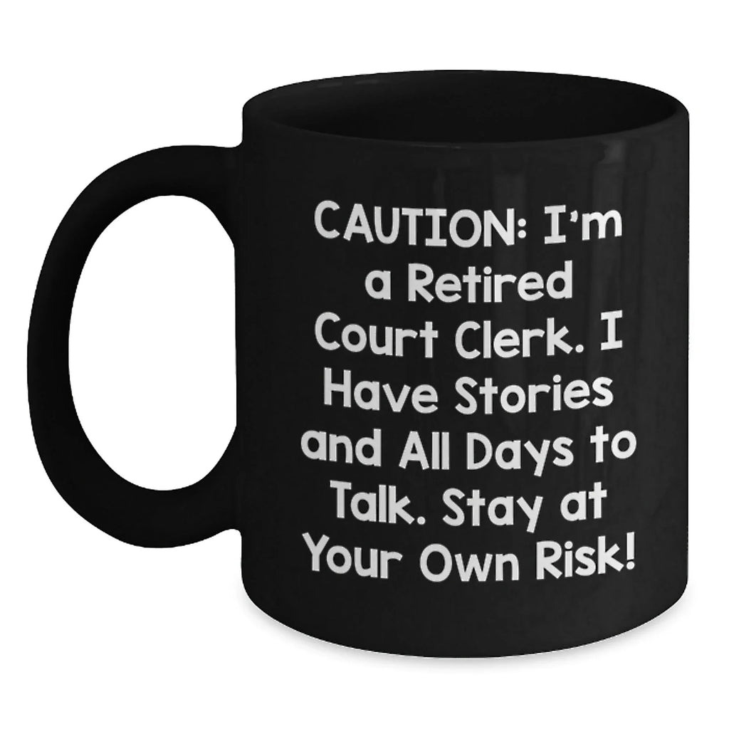 Funny Court Clerk Gifts, Black Coffee Mug, 'Caution: I'm A Retired Court Clerk', Unique Christmas Unique Gifts for Court Clerks, from Friends and Family
