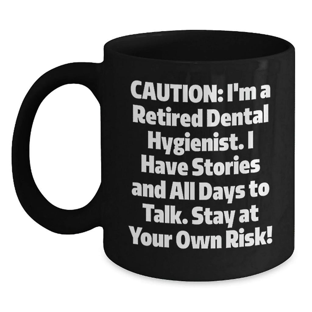 Funny Dental Hygienist Gifts for Coworkers - Cautionary Mugs with Sassy Quote, Black Ceramic Coffee Mug, 11oz or 15oz, Microwave and Dishwasher Safe, Perfect Christmas Unique Gifts from Friends