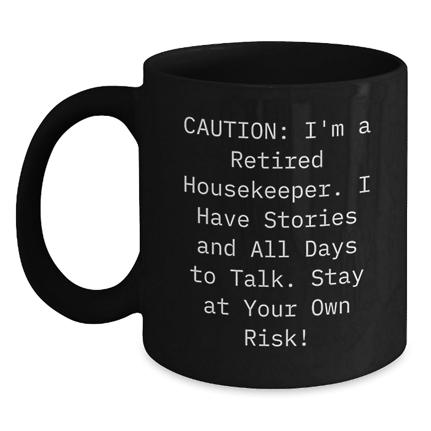 Funny Housekeeper Gifts from Friends - Unique Black Coffee Mug, 'I'm A Retired Housekeeper I Have Stories And All Days To Talk Stay At Your Own Risk!' - Perfect for Housekeeper Women at Christmas - Main