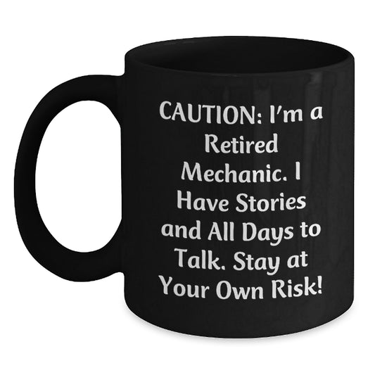 Funny Mechanic Gifts, Black Coffee Mug, 'Caution: I'm A Retired Mechanic...' - Perfect for Men, Women, Friends, Coworkers, Family, Gifts from Mechanic, Mechanic Lovers, Graduation Unique Gifts - Main