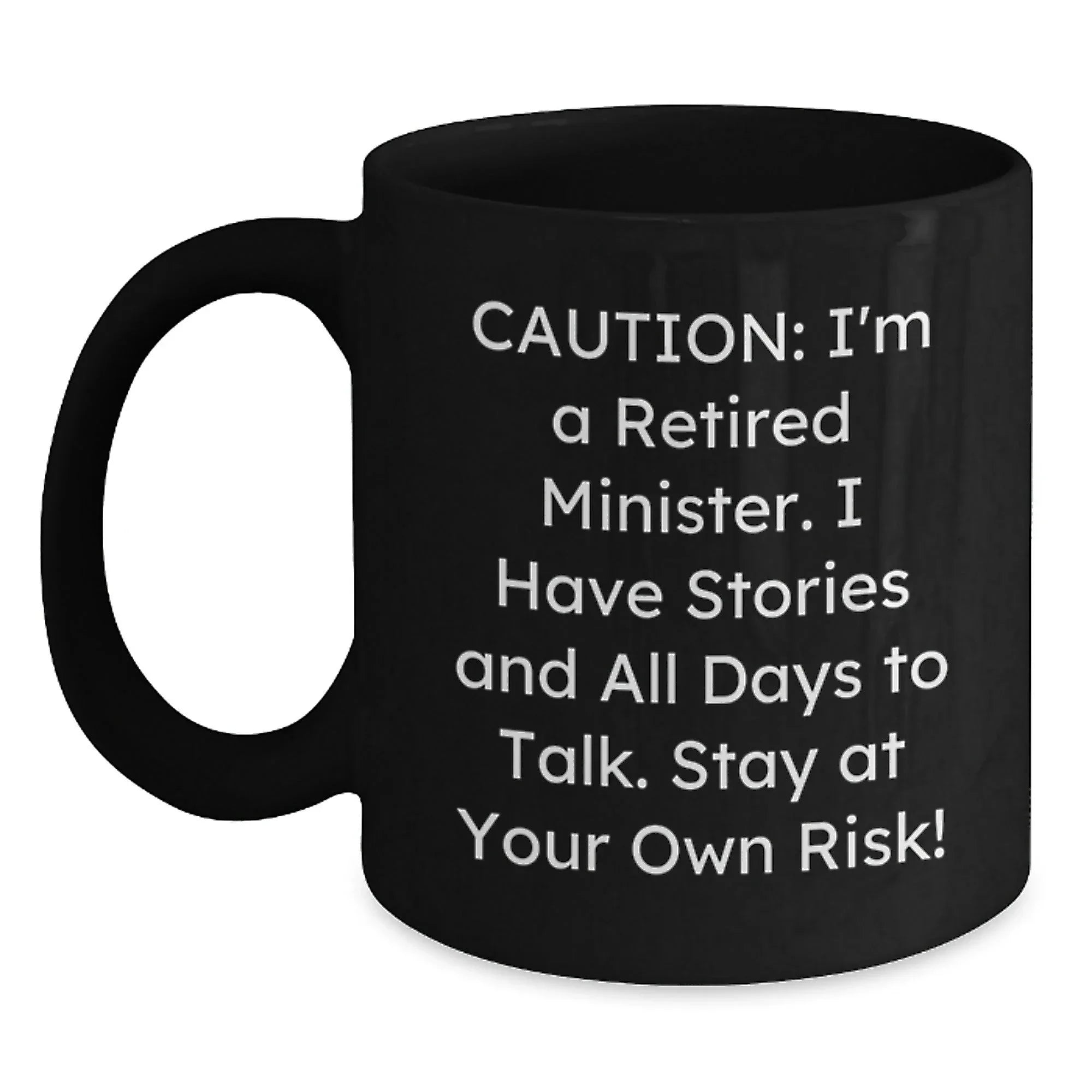 Funny Minister Gifts from Friends, Birthday Unique Mugs for a Minister, Caution: I'm A Retired Minister... Stay At Your Own Risk!