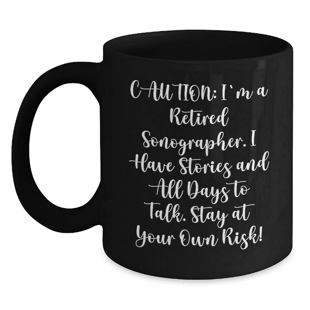 Funny Sonographer Gift, 'Caution: I'm A Retired Sonographer...' Black Coffee Mug, Gifts from Friends, Gifts for Sonographer, Birthday Unique Gifts