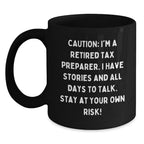 Tax Preparer Humor Black Coffee Mug, Gifts from Friends to Tax Preparer, Birthday Unique Gifts for Men, Funny Quote, 'Caution: I'm A Retired Tax Preparer...'