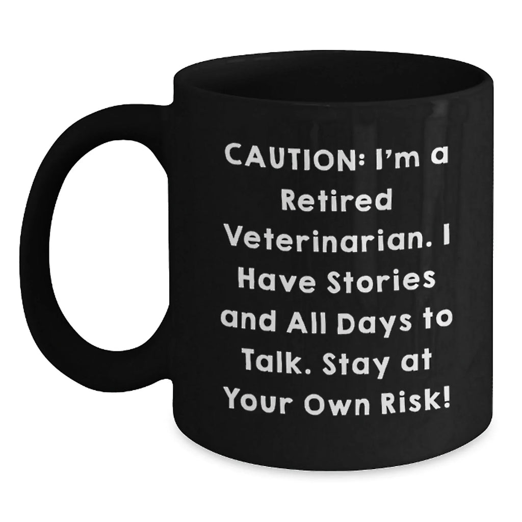 Veterinarian Humor Graduation Gifts from Friends - Black Coffee Mug 'Caution: I'm A Retired Veterinarian...' - Unique Gift Idea for Veterinarian Men, Women, Coworkers, and Family