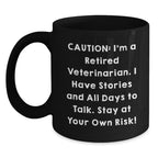 Veterinarian Humor Graduation Gifts from Friends - Black Coffee Mug 'Caution: I'm A Retired Veterinarian...' - Unique Gift Idea for Veterinarian Men, Women, Coworkers, and Family