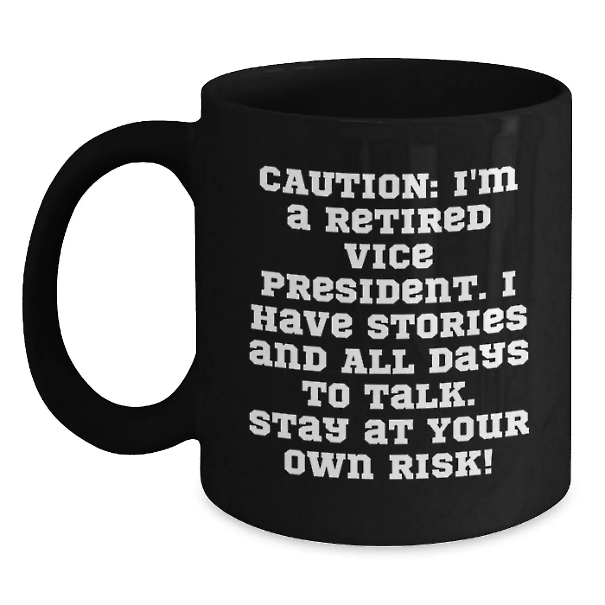 Vice President Humor Gift, 'Caution: I'm A Retired Vice President...' Funny Black Coffee Mug, Gifts from Friends for Graduation