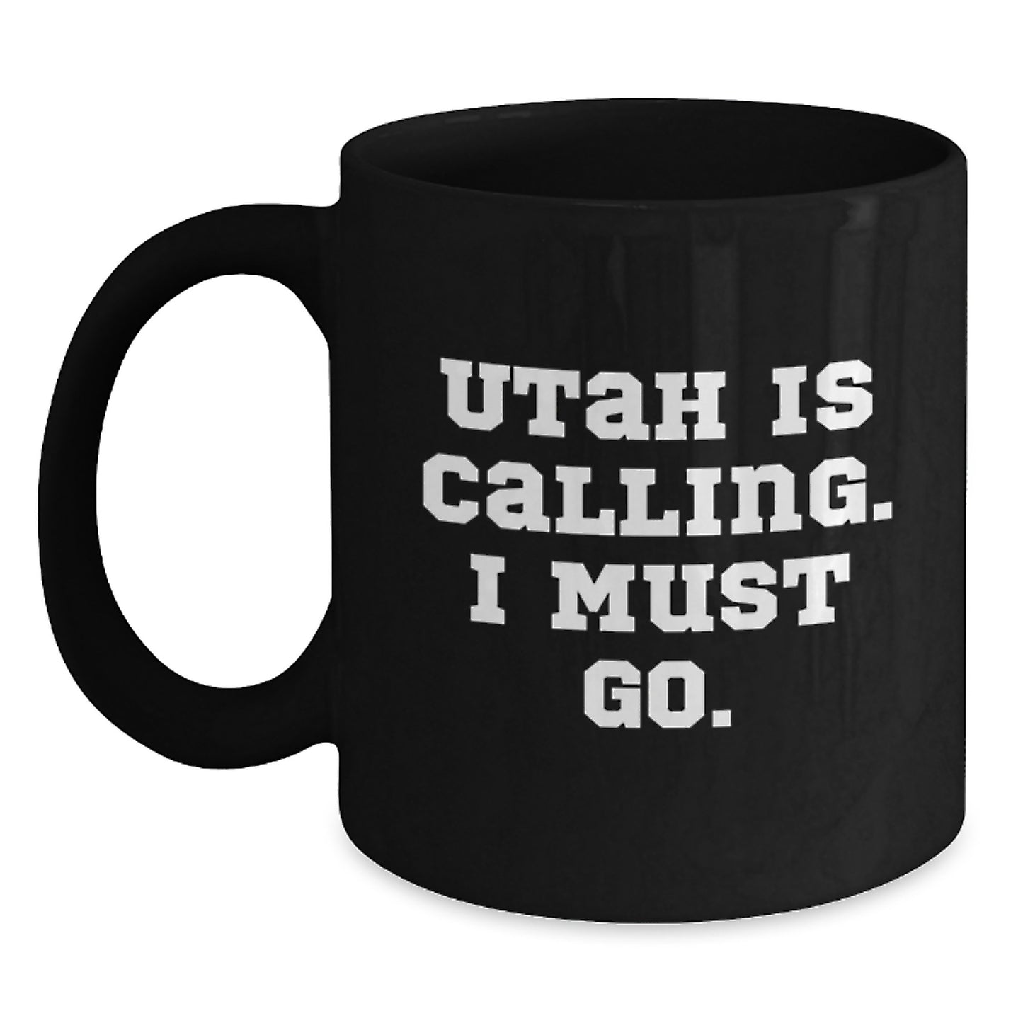 Utah Calling, Funny Quote for Friends Gifts from Men to Friends, Black Coffee Mug for Birthday - Main
