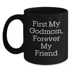 Godmom Gifts, Funny Mugs for Her, Black Coffee Mug, First My Godmom, Forever My Friend, Christmas Unique Gifts from Family to Godmom