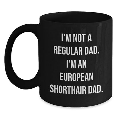 Funny European Shorthair Cat Dad Black Coffee Mug, Gifts from Dad to European Shorthair Cat, Unique Graduation Gifts for Men, European Shorthair Cat Enthusiasts, Black Coffee Mugs - Main