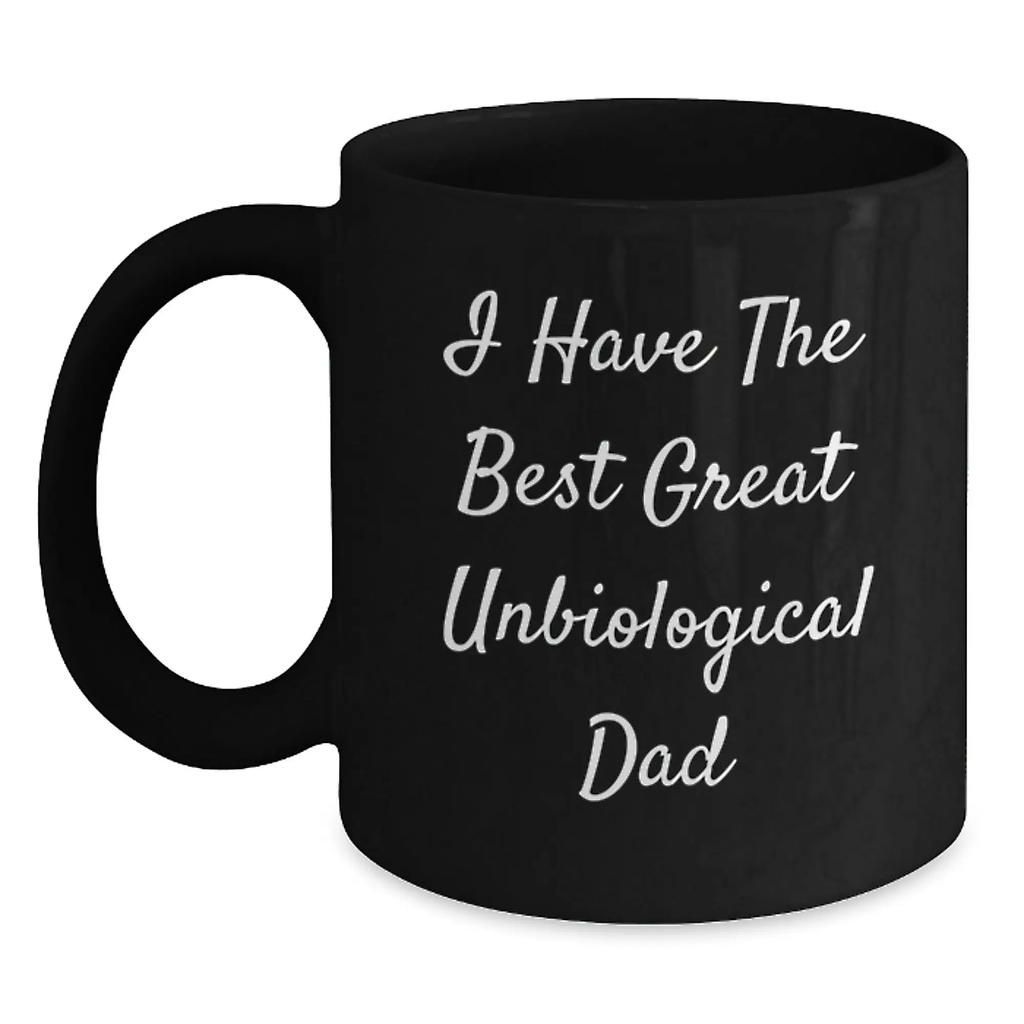 Funny Unbiological Dad Black Coffee Mugs, Gifts from Men to Unbiological Dad for Graduation Unique Gifts - Main