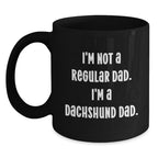 Funny Dachshund Dog Black Coffee Mug with I'm Not A Regular Dad I'm A Dachshund Dad Quote