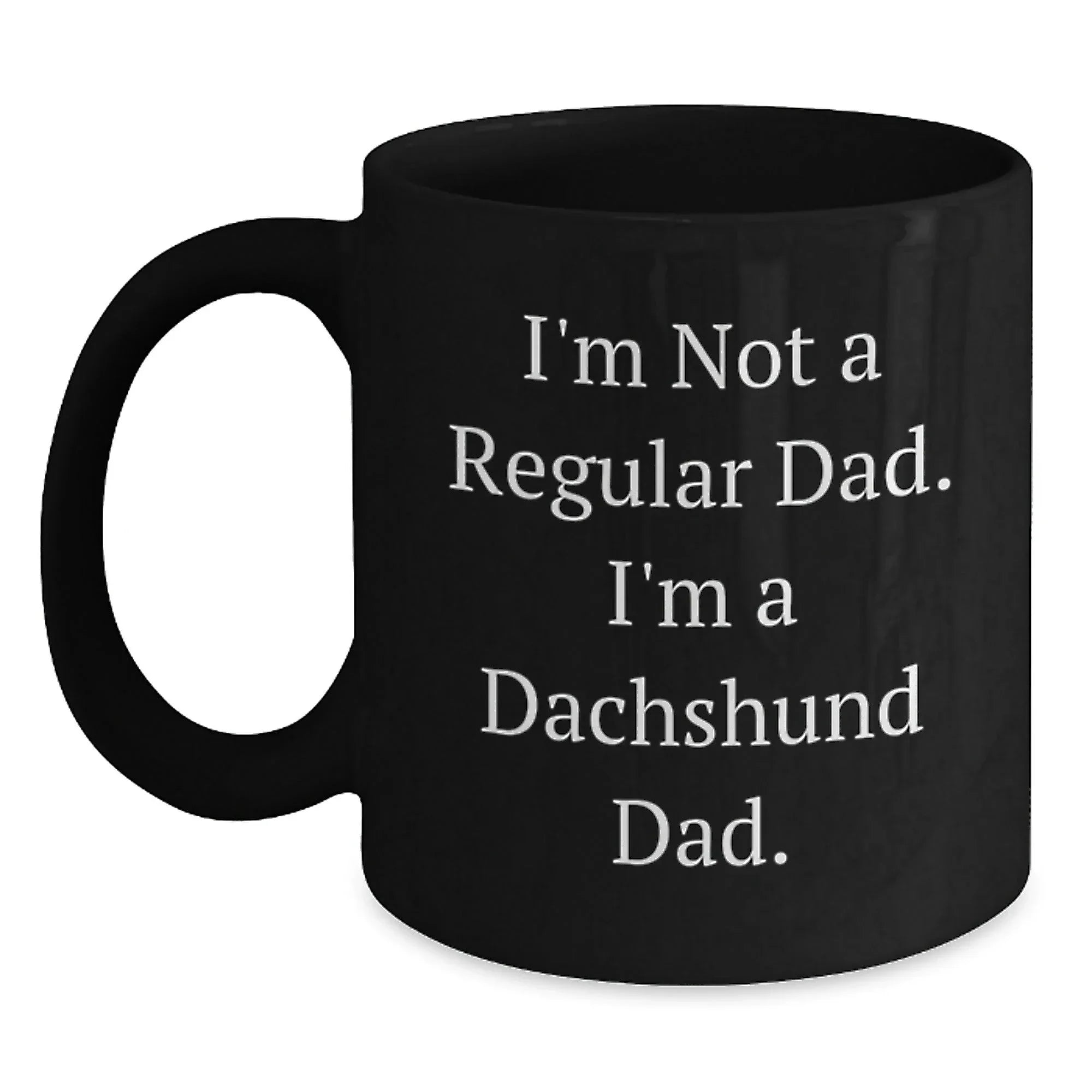 Funny Dachshund Dog Black Coffee Mug Gifts from Dad to Dachshund Dad, I'm Not A Regular Dad, Christmas Unique Mug