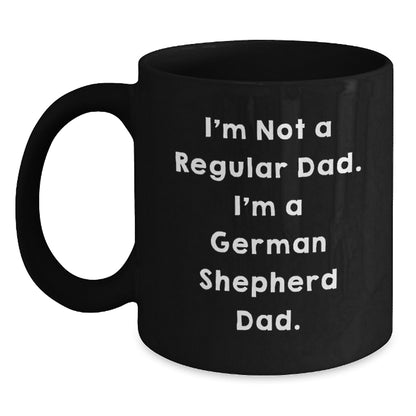 Funny German Shepherd Dog Gifts for Dad - I'm Not A Regular Dad. I'm A German Shepherd Dad. Black Coffee Mug, Christmas Unique Presents - Main