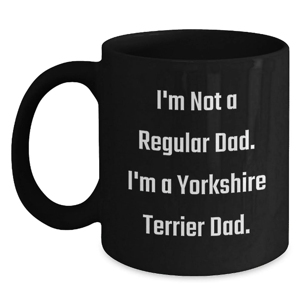 Funny Yorkshire Terrier Dad Black Coffee Mugs, Christmas Unique Gifts from Men to Yorkshire Terrier Dog Lovers, Black Ceramic Mug with Funny Quote