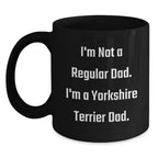 Funny Yorkshire Terrier Dad Black Coffee Mugs, Christmas Unique Gifts from Men to Yorkshire Terrier Dog Lovers, Black Ceramic Mug with Funny Quote