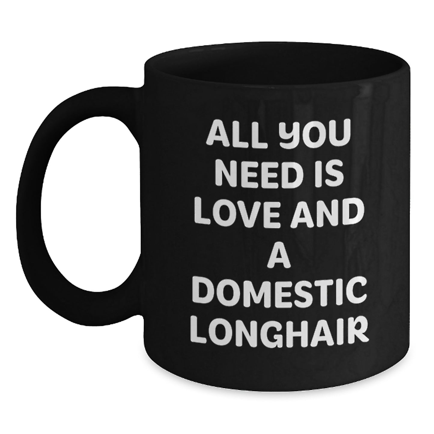 Domestic Longhair Cat Lovers' Funny Quotes Gifts from Friends for Graduation Unique Gifts to Him or Her Black Coffee Mug - Main