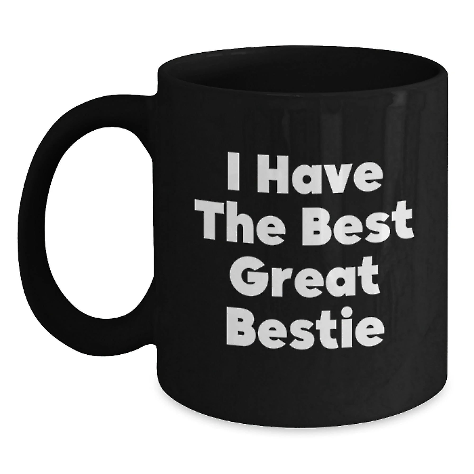 Funny Bestie Black Coffee Mugs Gifts from Friends and Family for Mothers Day, Bestie Gifts, I Have The Best Great Bestie Quote, Black Coffee Mug, 11oz or 15oz Capacity - Main