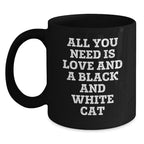 Funny Black and White Cat Gifts from Friends for Graduation Unique Gifts - All You Need Is Love And A Black And White Cat Coffee Mug