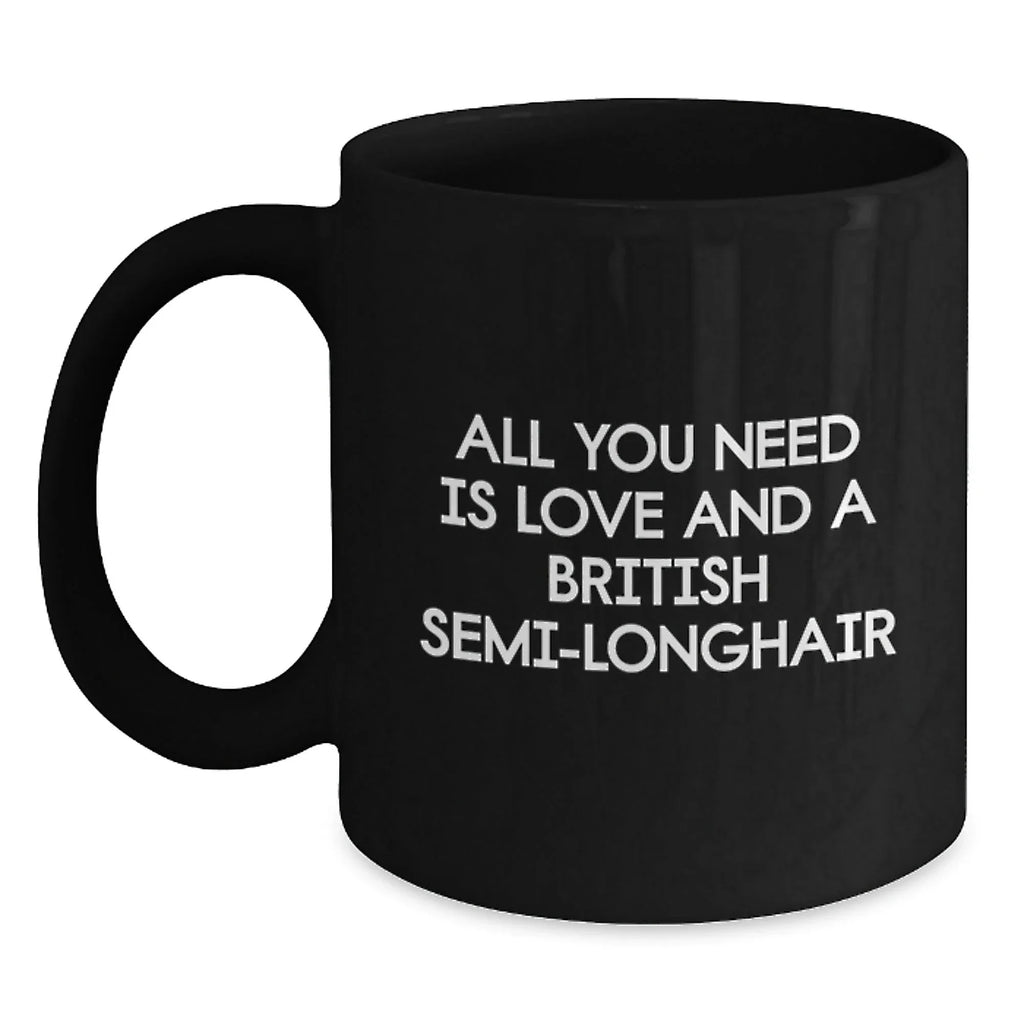 British Semi-Longhair Cat Lover's Funny Coffee Mug, Gifts from Friends for Valentine's, Black Ceramic Mug with 11oz or 15oz Capacity