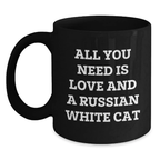 Funny Russian White Cat Gifts for Men Women Friends Family - All You Need Is Love And A Russian White Cat Black Coffee Mug 11oz or 15oz - Main