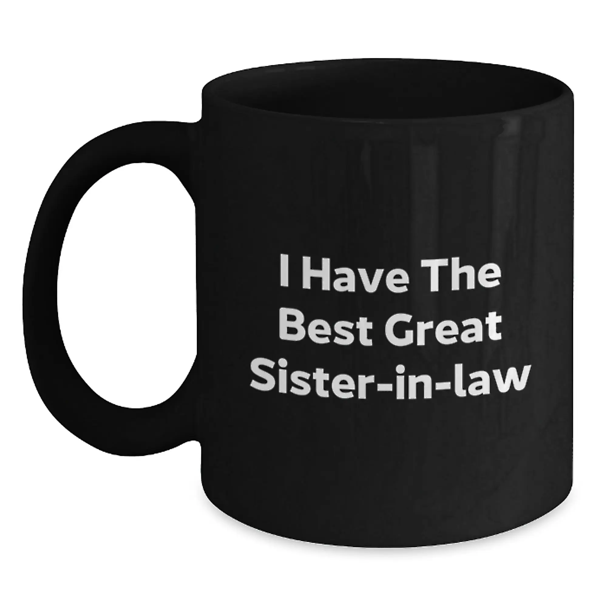 Funny Sister-in-law Gifts from Family, Black Coffee Mug, I Have The Best Great Sister-in-law Quote, Perfect for Sister-in-law, Father's Day Unique Gifts - Main