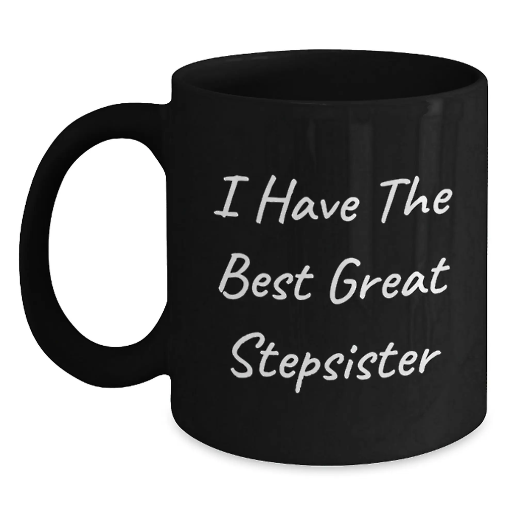Funny Stepsister Gifts from Family for Father's Day Unique Black Coffee Mugs with quote 'I Have The Best Great Stepsister' - Main