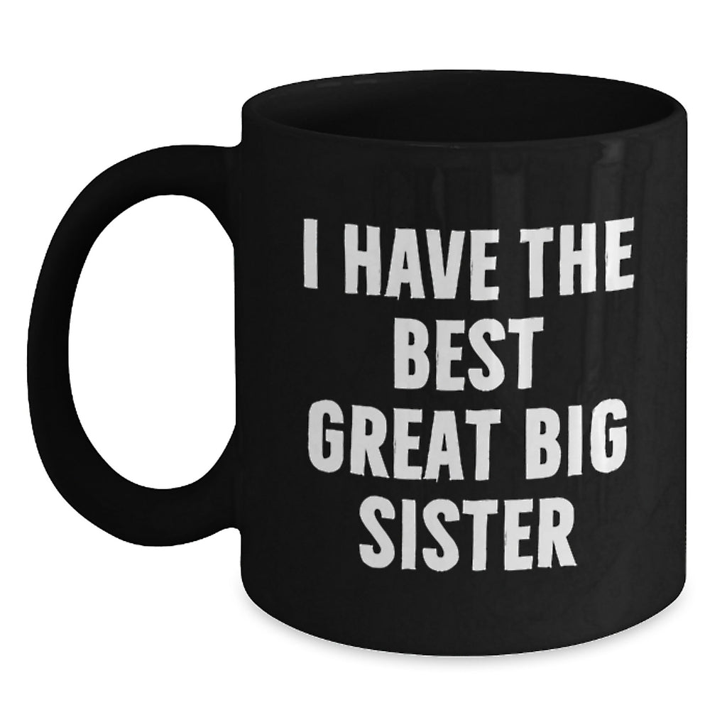 Black Coffee Mug Gift I Have The Best Great Big Sister Idea - Main