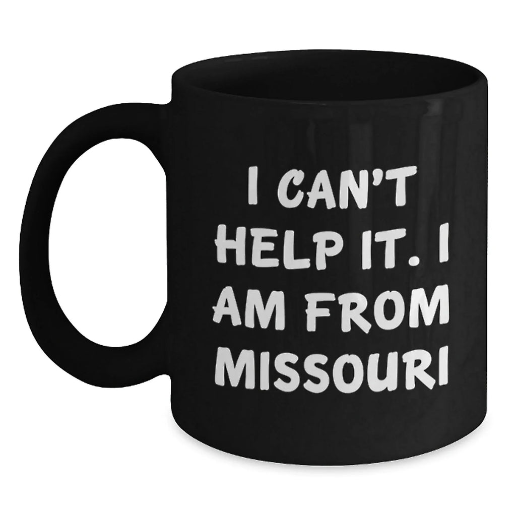 Funny Missouri Gifts for Men Women Friends Family - Black Coffee Mug with I Can't Help It I Am From Missouri Quote