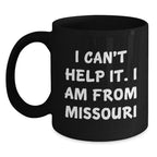 Funny Missouri Gifts for Men Women Friends Family - Black Coffee Mug with I Can't Help It I Am From Missouri Quote