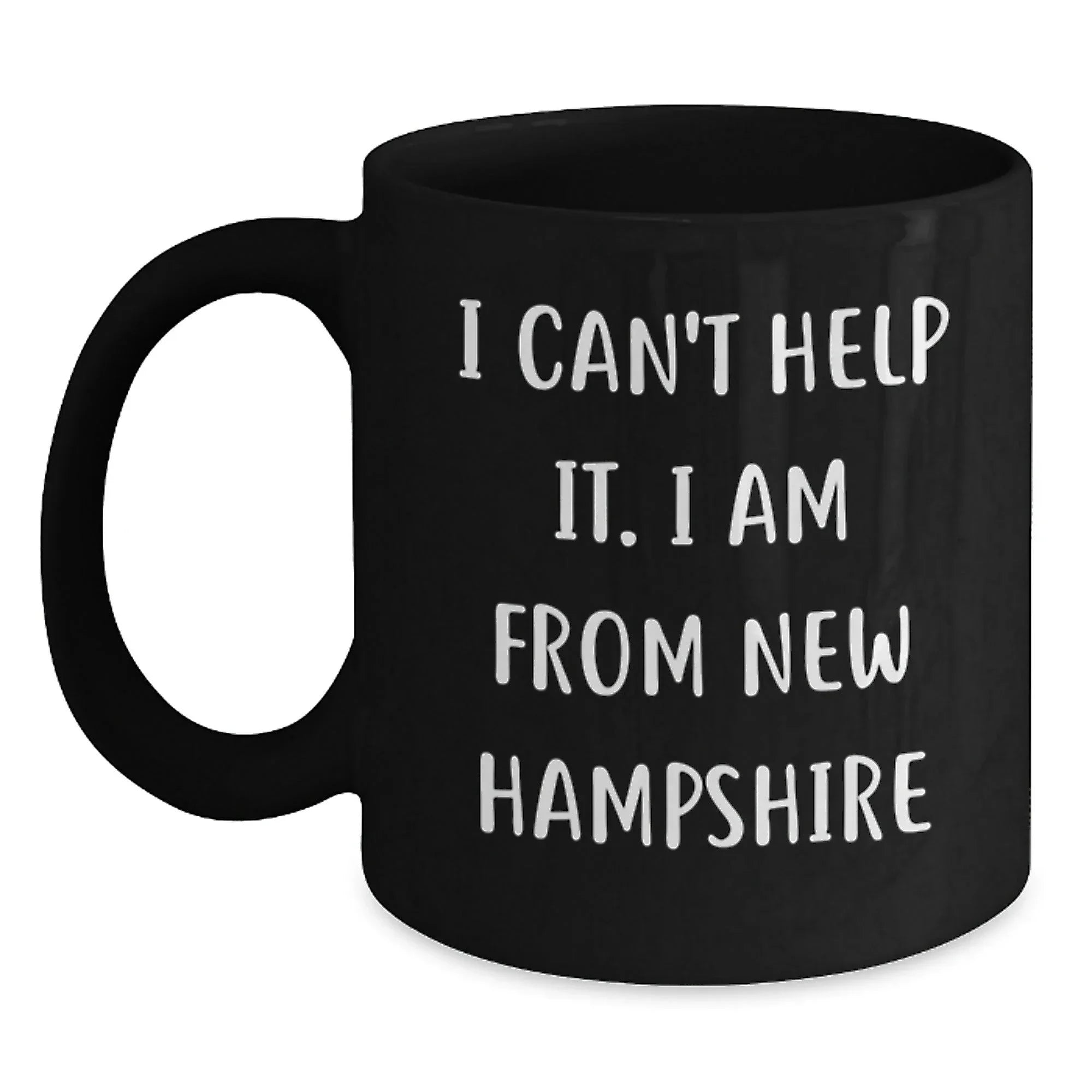 Funny New Hampshire Gifts from Friends and Family - Black Coffee Mugs for Men Women I Can't Help It, I Am From New Hampshire - Christmas Unique Presents