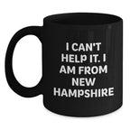 Funny New Hampshire Gifts from the Heart, 'I Can't Help It. I Am From New Hampshire' Black Coffee Mug for Men or Women, Unique Christmas Memorable Present