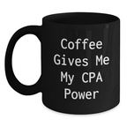 Funny Graduation Gifts for CPA from Friends and Family - Coffee Gives Me My Cpa Power Black Coffee Mug - Main