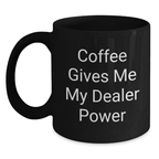 Funny Dealer Gifts for Men, Unique Black Coffee Mug with 'Coffee Gives Me My Dealer Power' Quote, Perfect for Graduation, Gifts from Men to Friends, Family or Coworkers - Main