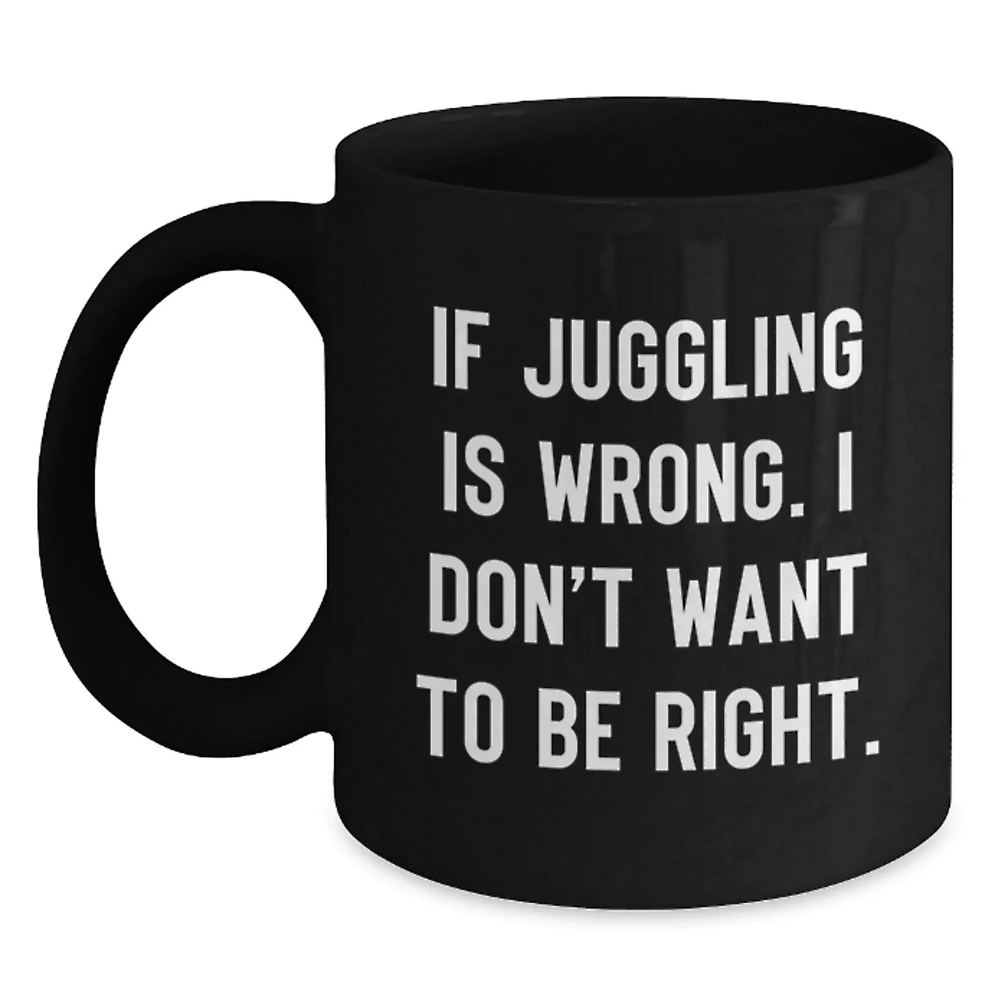 Funny Juggling Quotes Black Coffee Mug Gifts for Juggling Enthusiasts Friends and Family from Men