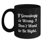 Genealogy Humor Gifts from Family for Genealogy Lovers - Funny Black Coffee Mug